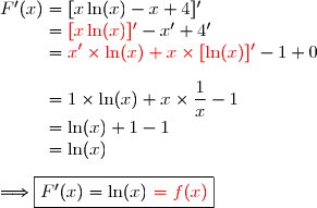 F'(x) = [x\ln(x)-x+4]' \\\phantom{F'(x)}={\red{[x\ln(x)]'}}-x'+4' \\\phantom{F'(x)}={\red{x'\times\ln(x)+x\times[\ln(x)]'}}-1+0 \\\\\phantom{F'(x)}=1\times\ln(x)+x\times\dfrac{1}{x}-1 \\\phantom{F'(x)}=\ln(x)+1-1 \\\phantom{F'(x)}=\ln(x) \\\\\Longrightarrow\boxed{F'(x)=\ln(x)\ {\red{= f(x)}}}